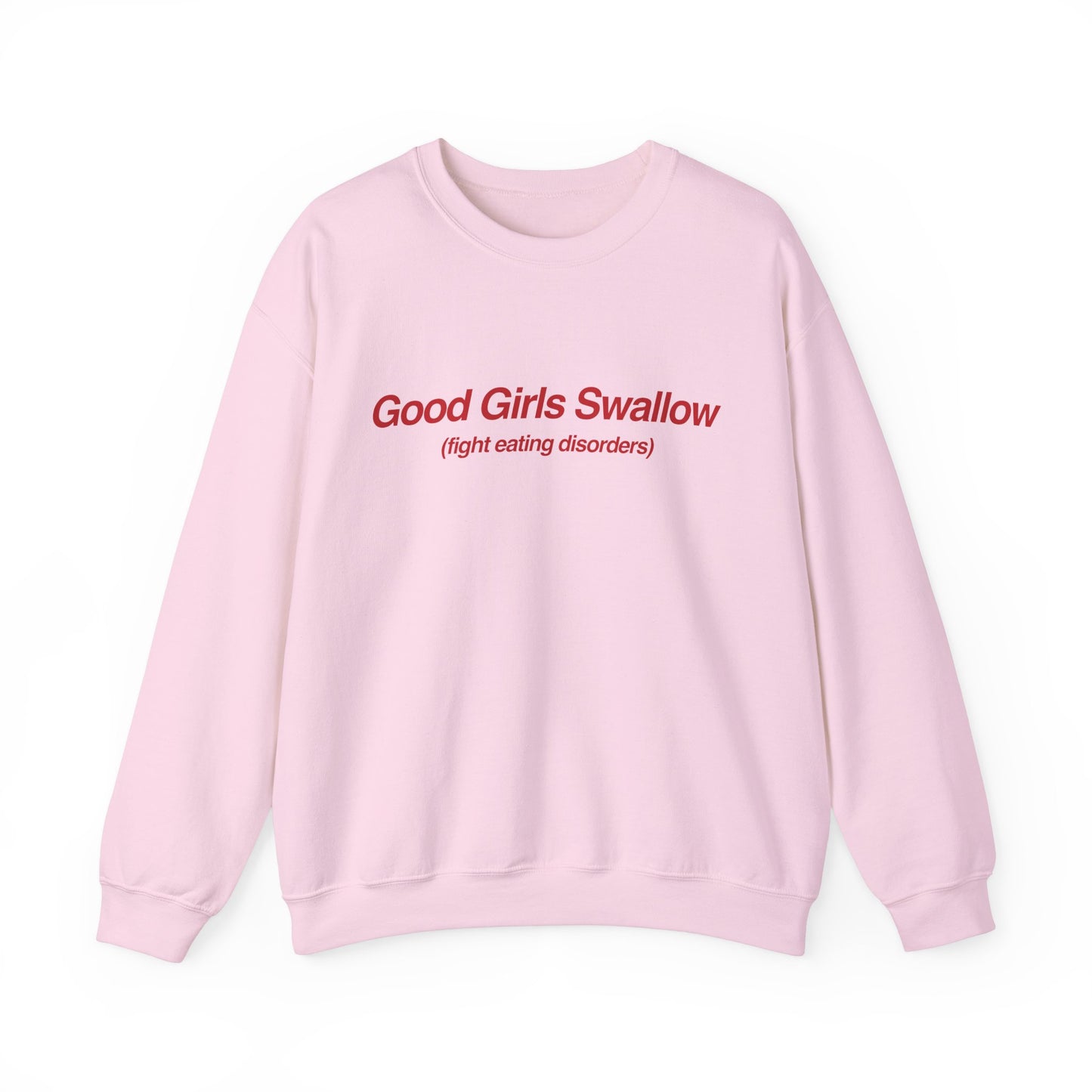 Good Girls Swallow (Fight Eating Disorders) Sweatshirt