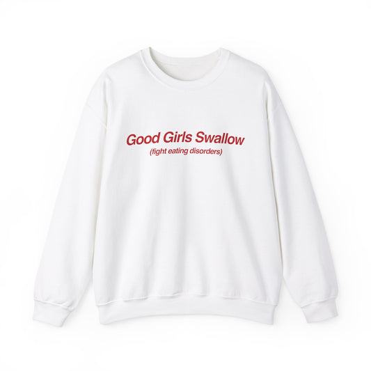 Good Girls Swallow (Fight Eating Disorders) Sweatshirt