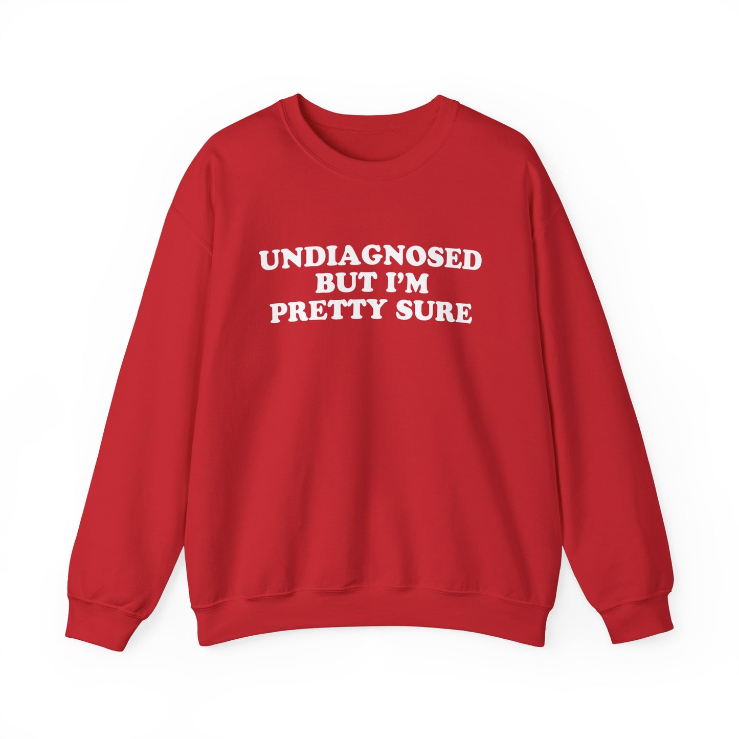 Undiagnosed But I'm Pretty Sure Sweatshirt