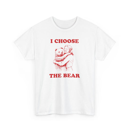 I Choose The Bear Tshirt