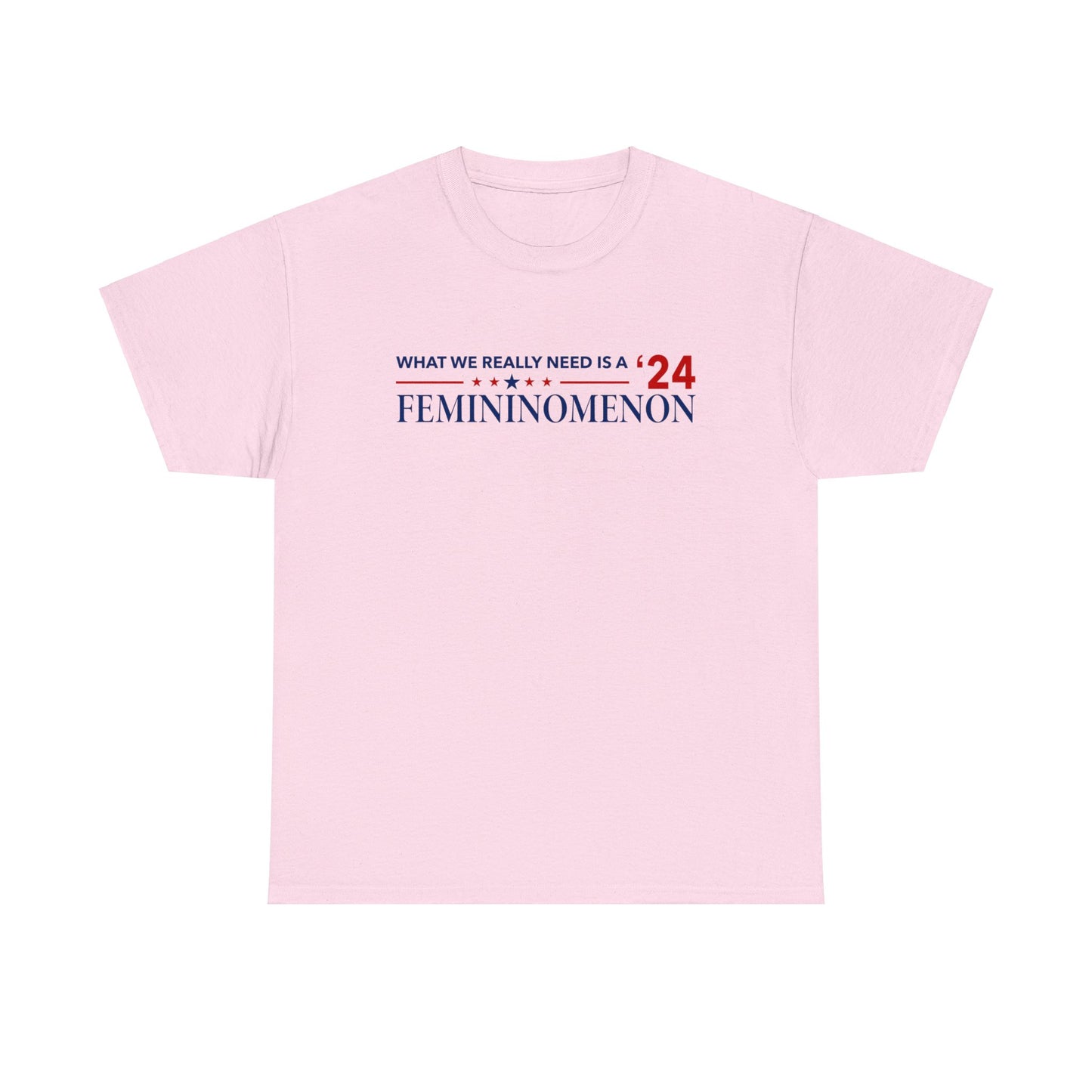 What we need is a Femininomenon Election 2024 Tshirt