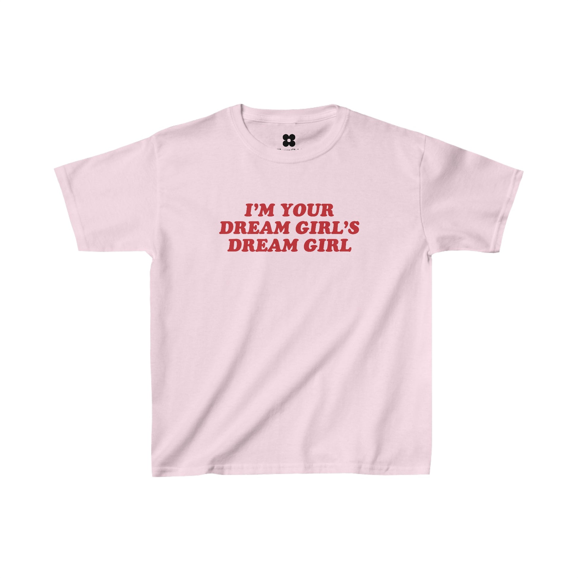 The "I'm Your Dream Girl Baby Tee" is a light pink Y2K-style top featuring bold red text in the center that reads "I'M YOUR DREAM GIRL'S DREAM GIRL.