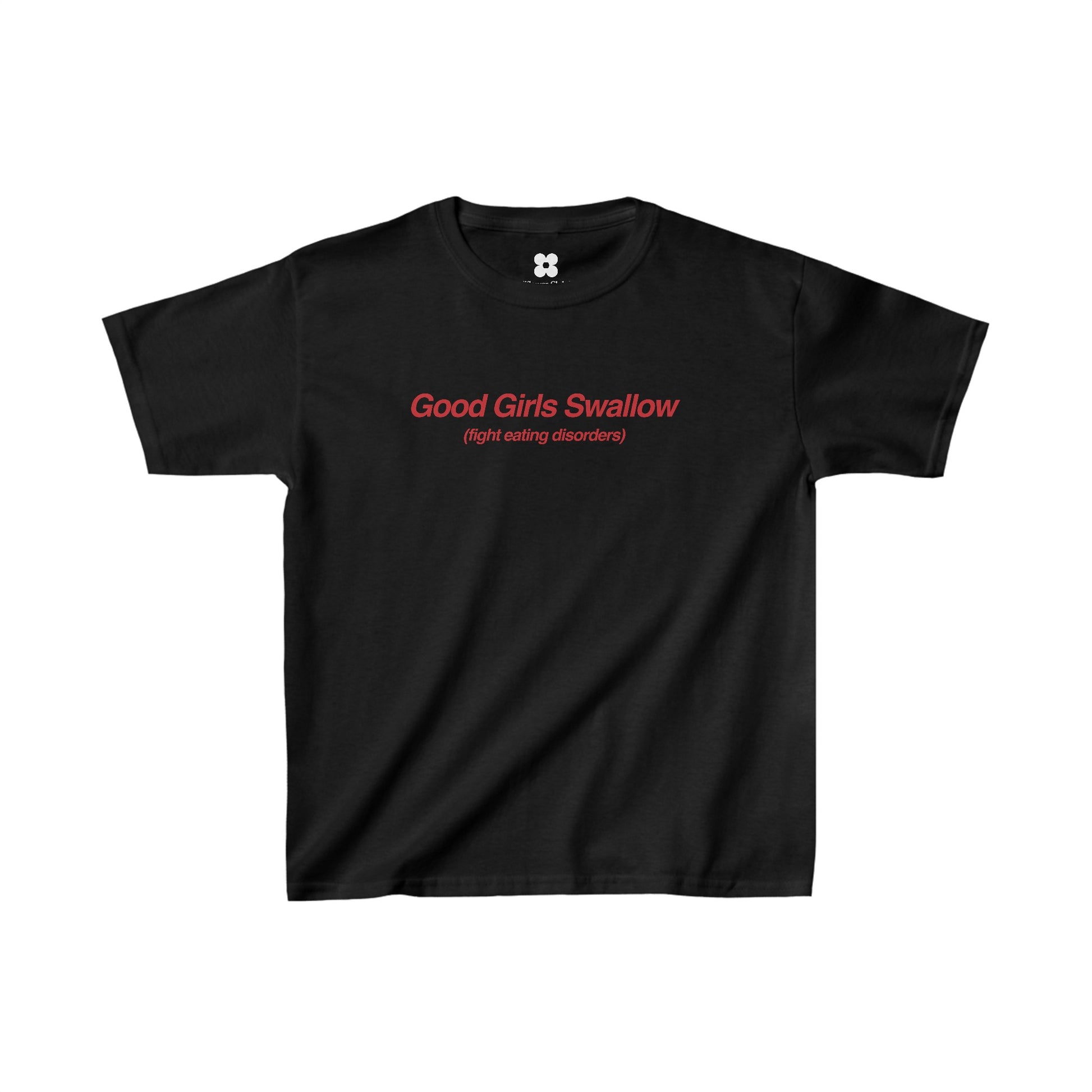 Good Girls Swallow (Fight Eating Disorders) Baby Tee